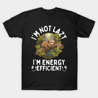 I'm Not Lazy I'm Energy Efficient T-Shirt